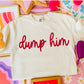 DUMP HIM - DTF TRANSFER
