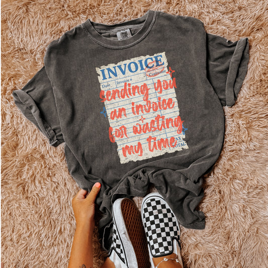 SENDING YOU AN INVOICE FOR WASTING MY TIME - DTF TRANSFER