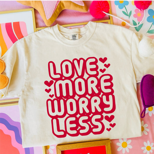 LOVE MORE WORRY LESS - DTF TRANSFER