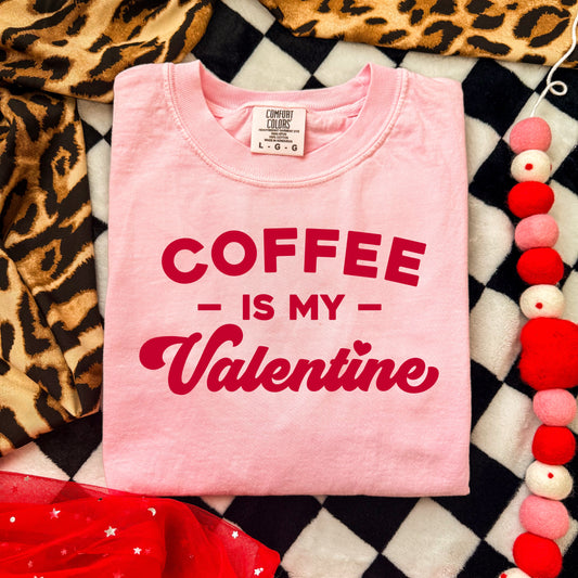COFFEE IS MY VALENTINE - DTF TRANSFER
