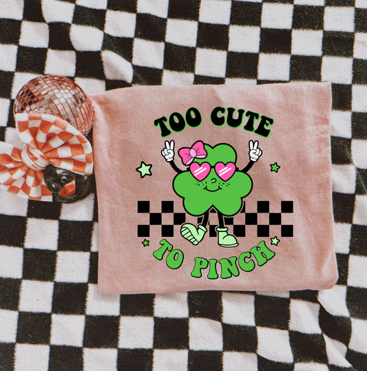 GIRLS TOO CUTE TO PINCH - DTF TRANSFER