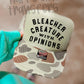 BLEACHER CREATURE WITH OPINIONS - DTF TRANSFER