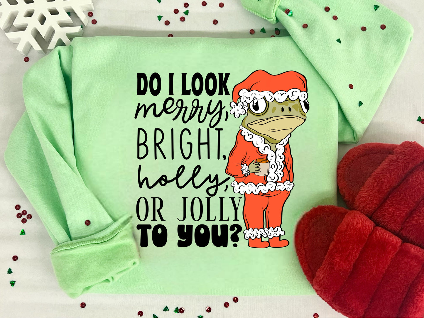 DO I LOOK MERRY, BRIGHT, HOLLY IT JOLLY YO YOU - DTF TRANSFER