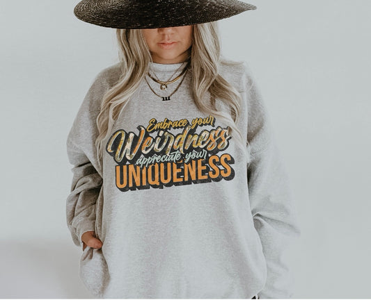 EMBRACE YOUR WEIRDNESS, APPRECIATE YOUR UNIQUENESS - DTF TRANSFER