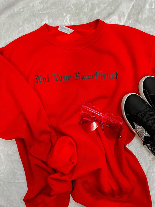 NOT YOUR SWEETHEART - DTF TRANSFER