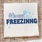 ALWAYS FREEZING - DTF TRANSFER