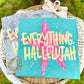 EVERYTHING HALLELUJAH - DTF TRANSFER