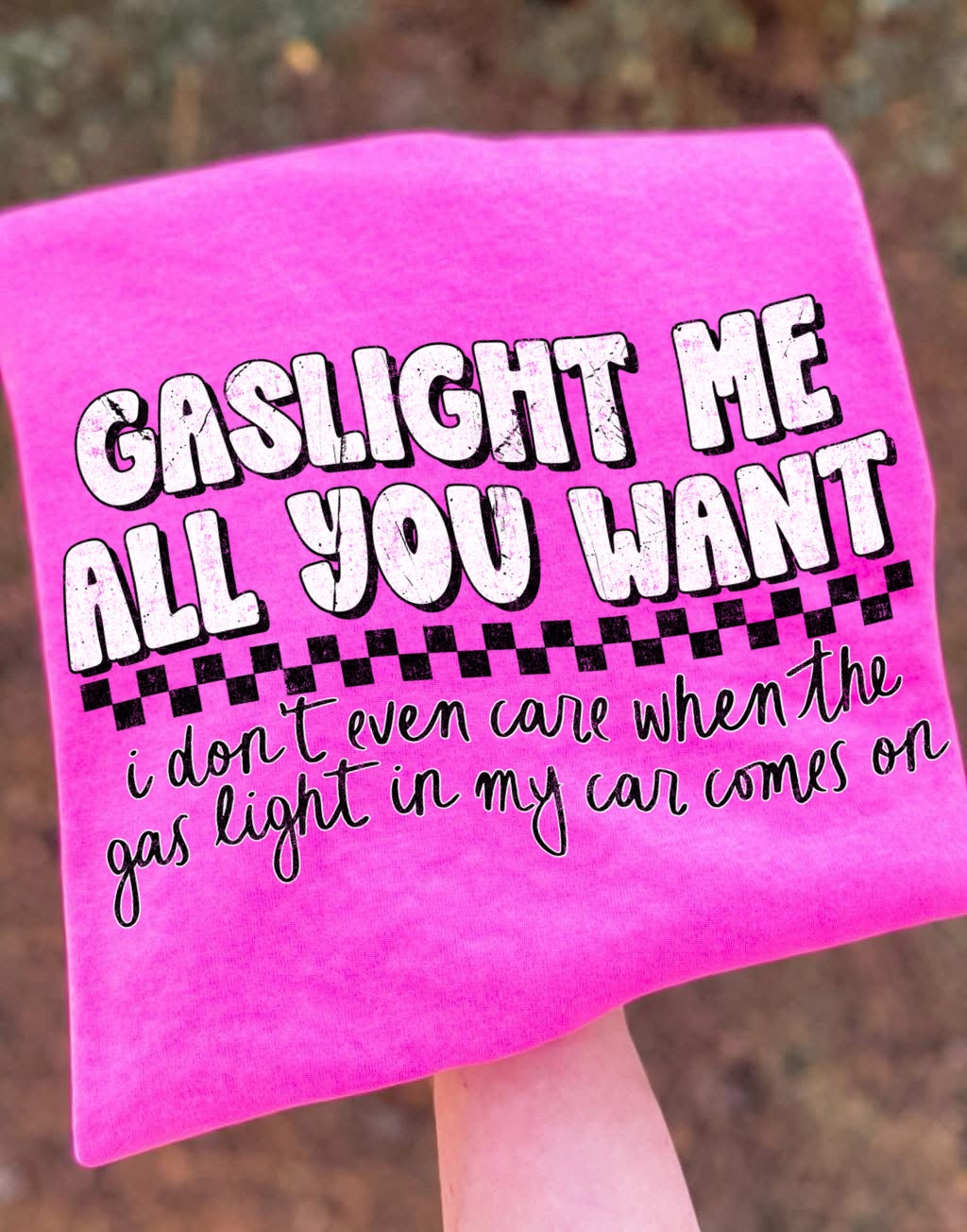 GASLIGHT ME ALL YOU WANT - DTF TRANSFER