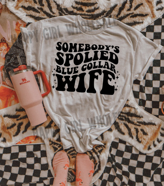 SOMEBODY’S SPOILED BLUE COLLAR WIFE  - DTF TRANSFER