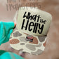 WHAT THE HELLY - DTF TRANSFER