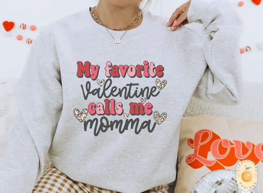 MY FAVORITE VALENTINE CALLS ME MOMMA - DTF TRANSFER